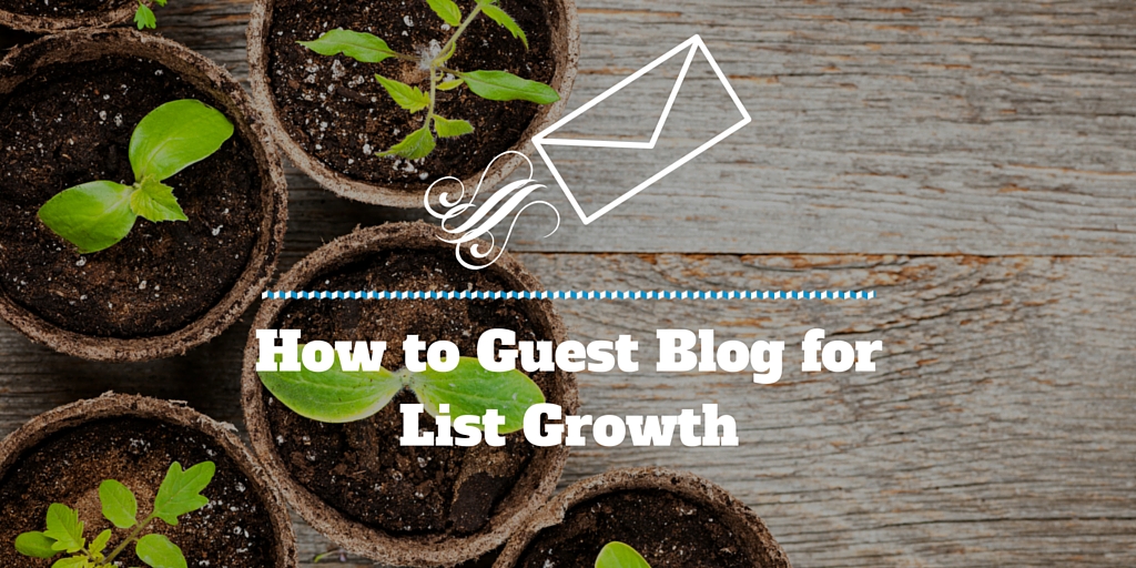 How to Guest Blog for List Growth