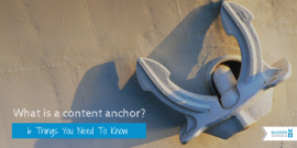What is a content anchor?