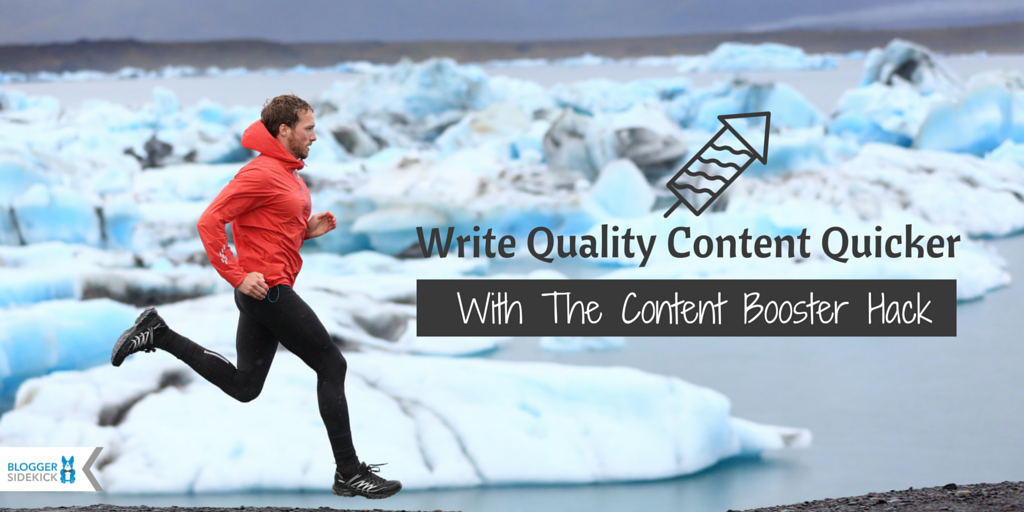 Write Quality Content Quicker With The Content Booster Hack