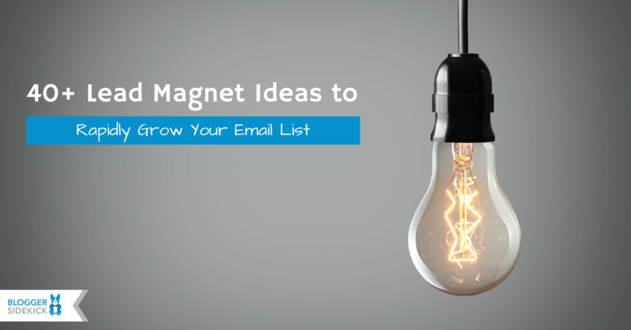 40+ Lead Magnet Ideas to Rapidly Grow Your Email List